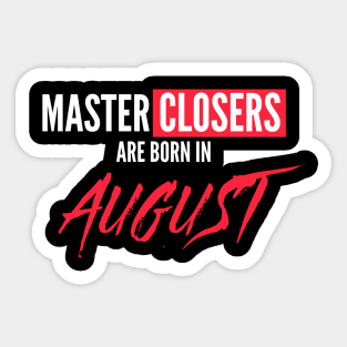 Master Closers are born in August Sticker